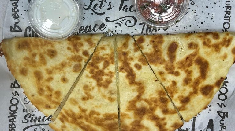 Quesadillas at Bubbakoo's Burritos in Huntington.